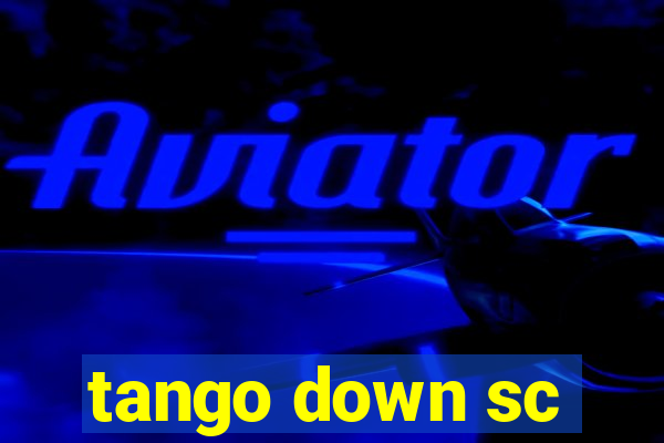 tango down sc