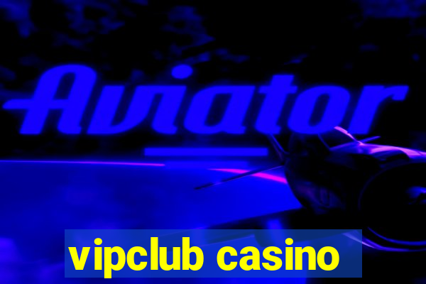 vipclub casino