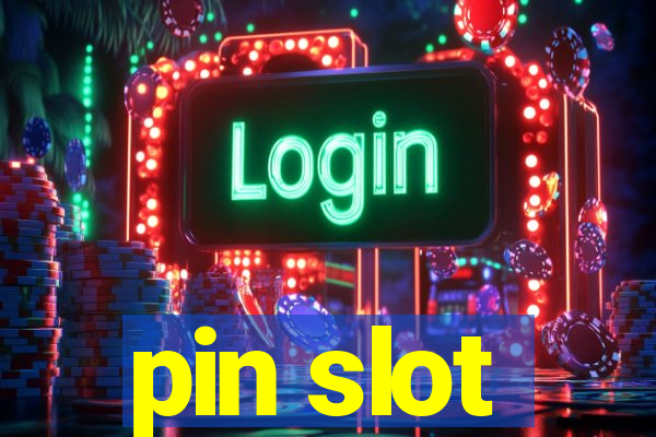 pin slot