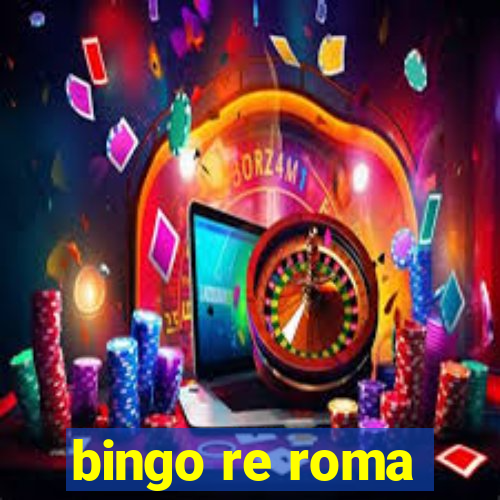 bingo re roma