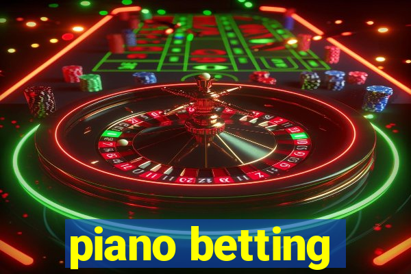 piano betting