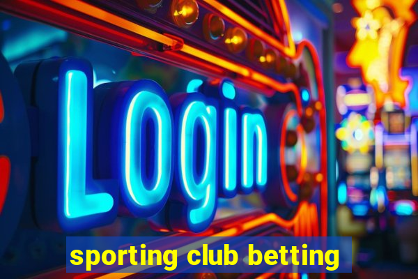 sporting club betting