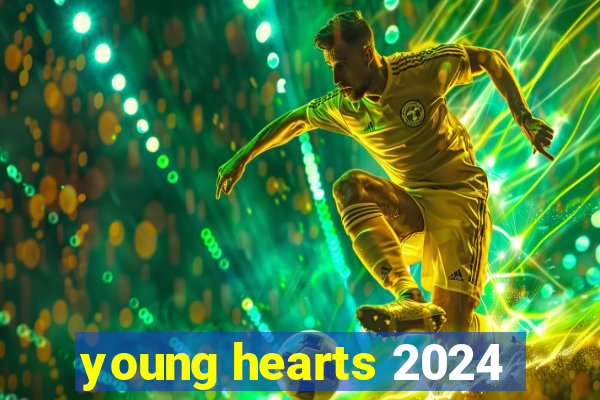 young hearts 2024