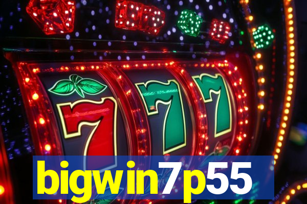 bigwin7p55