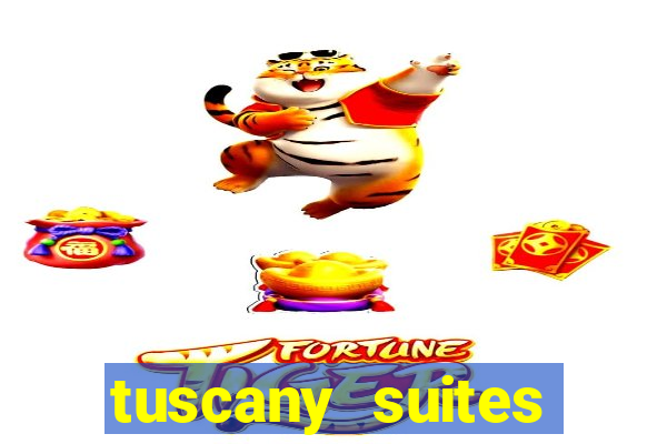 tuscany suites casino hotel las vegas