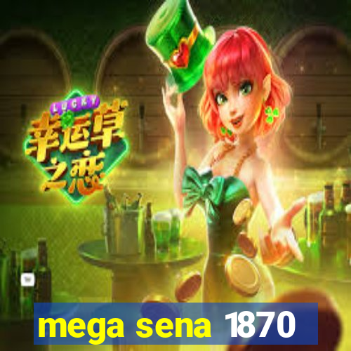 mega sena 1870