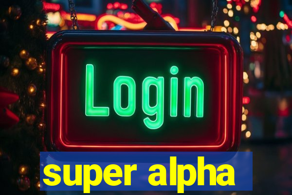 super alpha