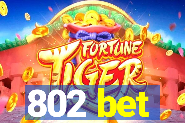 802 bet