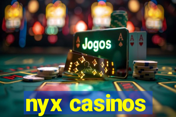 nyx casinos