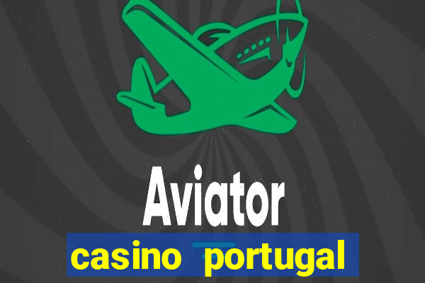 casino portugal melhor slot