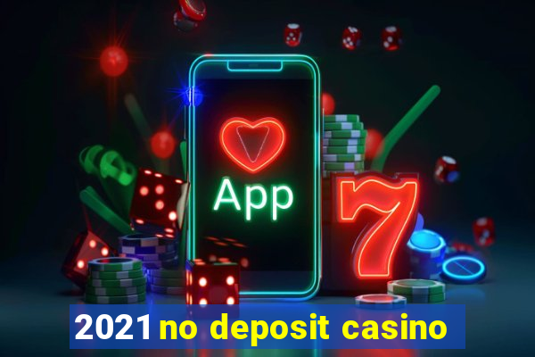 2021 no deposit casino