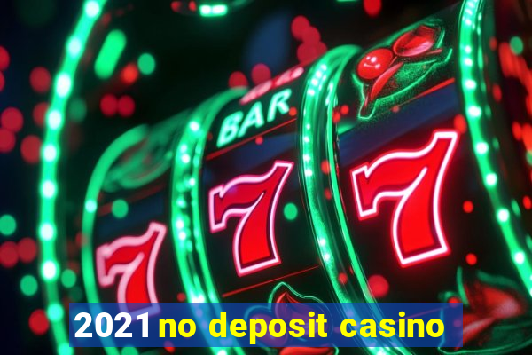 2021 no deposit casino