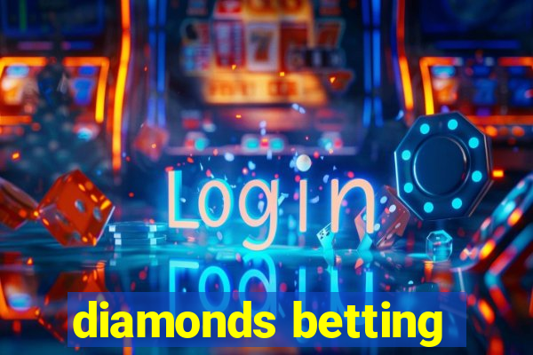 diamonds betting