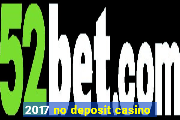 2017 no deposit casino