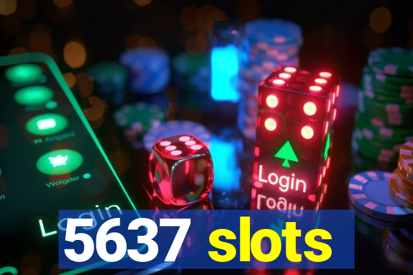 5637 slots