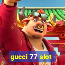 gucci 77 slot