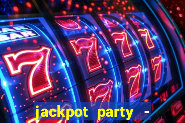 jackpot party - casino slots