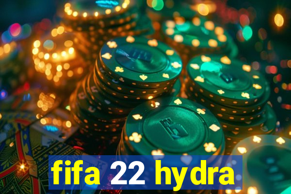 fifa 22 hydra