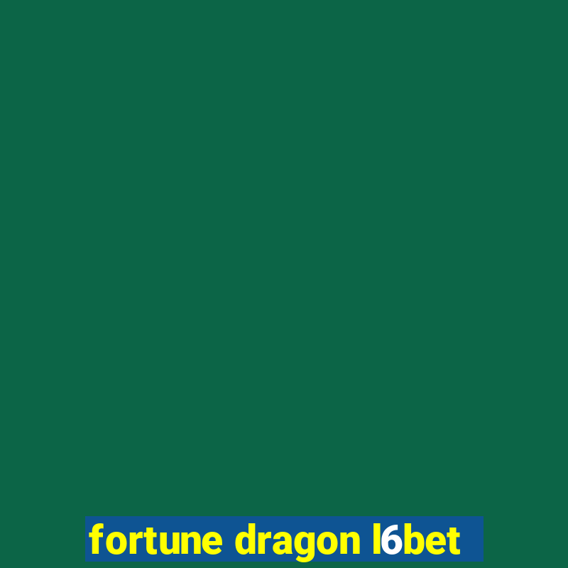 fortune dragon l6bet