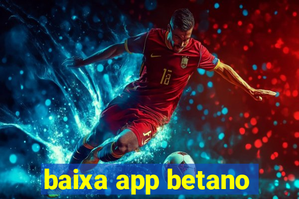 baixa app betano