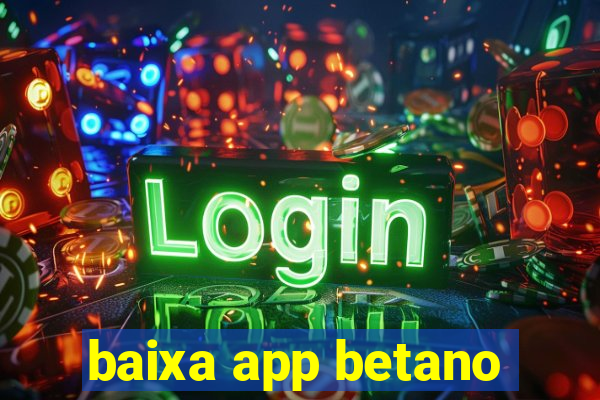 baixa app betano