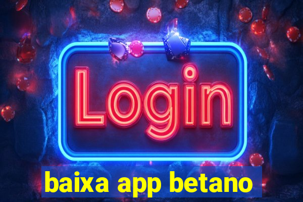 baixa app betano