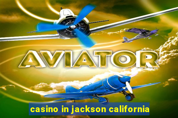 casino in jackson california