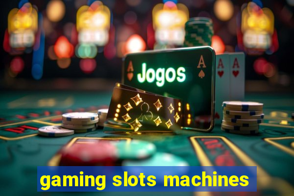 gaming slots machines