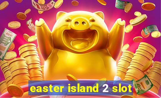 easter island 2 slot