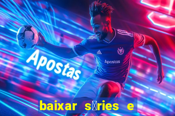 baixar s茅ries e filmes mp4