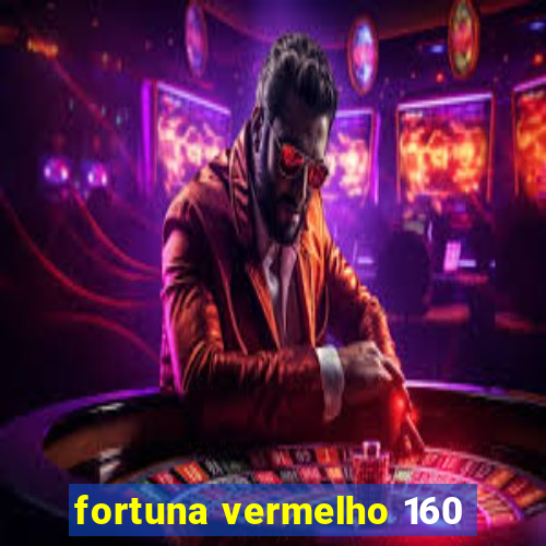 fortuna vermelho 160