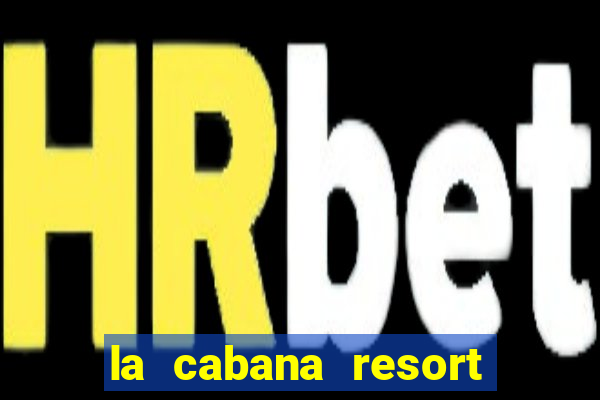 la cabana resort and casino aruba