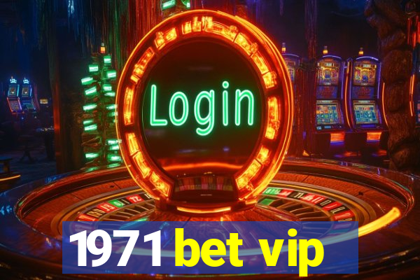 1971 bet vip