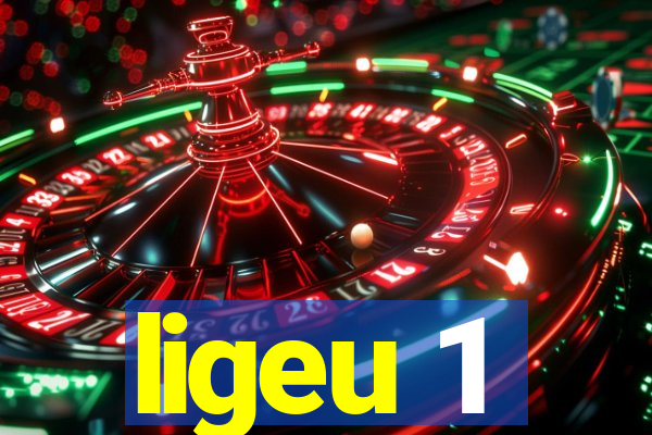 ligeu 1