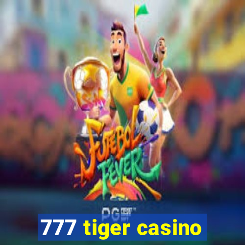 777 tiger casino