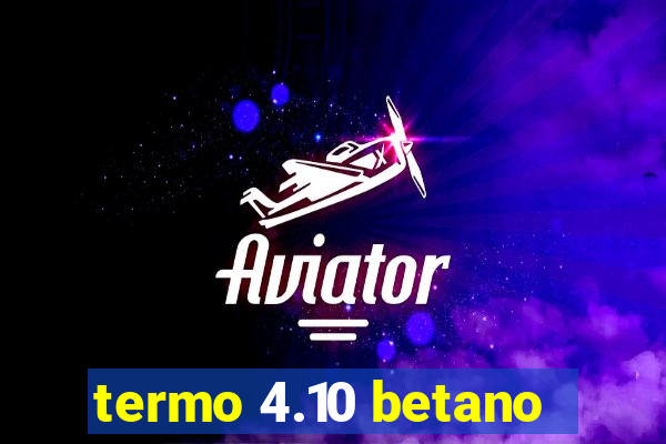 termo 4.10 betano