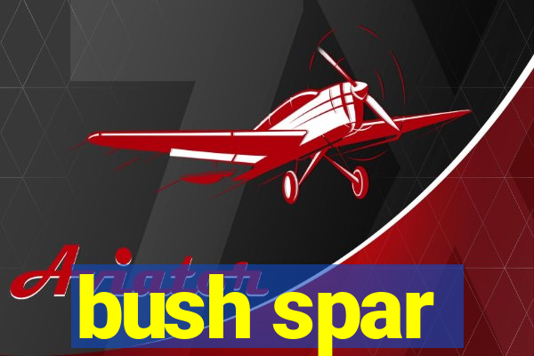 bush spar