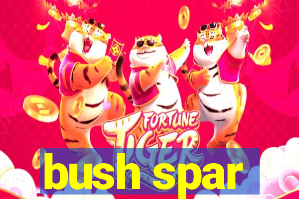 bush spar