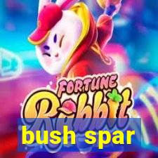 bush spar