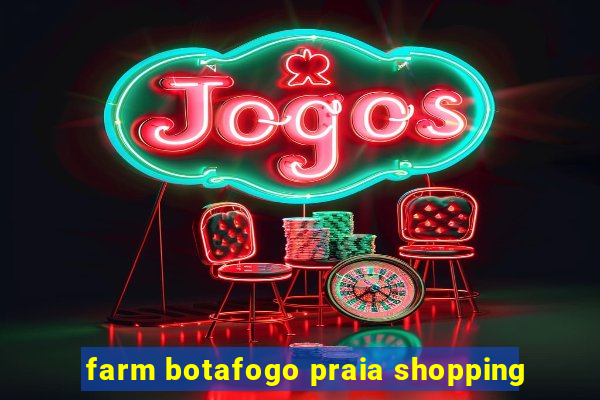 farm botafogo praia shopping