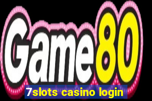 7slots casino login