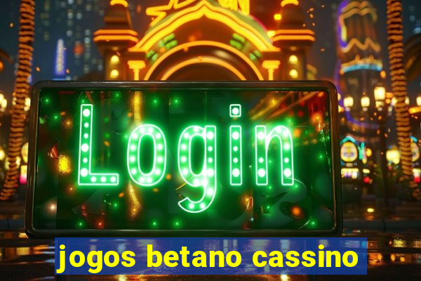 jogos betano cassino