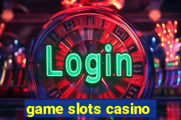 game slots casino