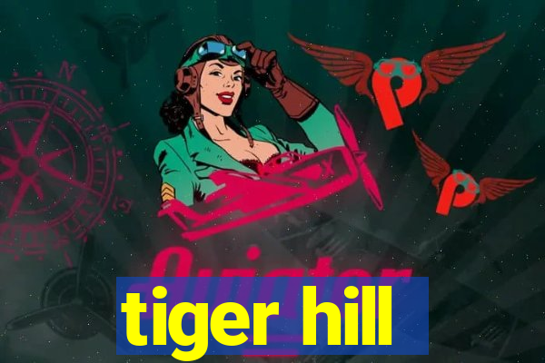 tiger hill