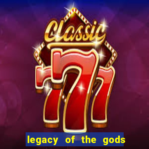 legacy of the gods megaways slot