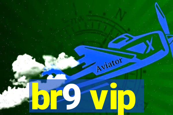 br9 vip