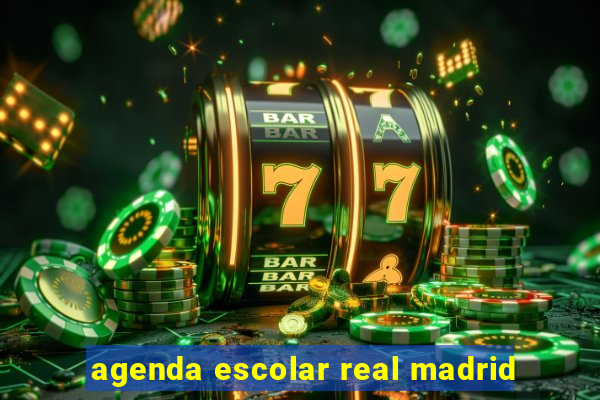 agenda escolar real madrid