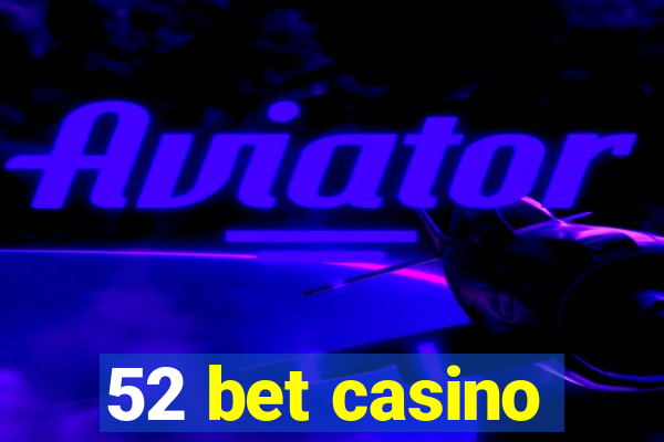 52 bet casino