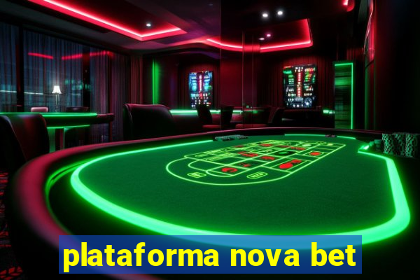 plataforma nova bet