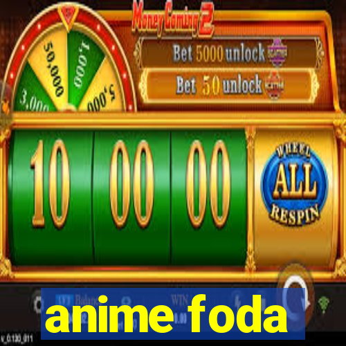 anime foda